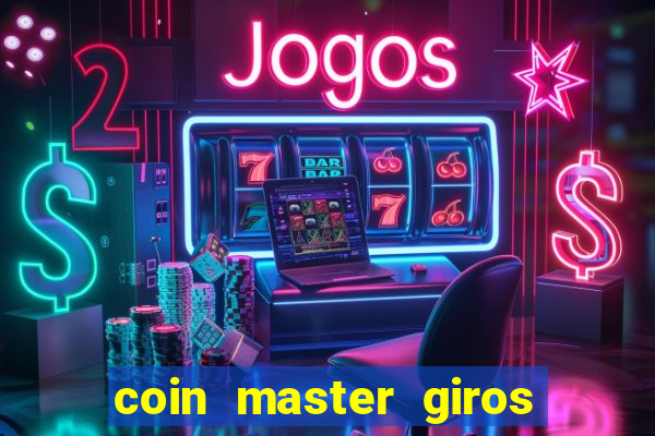 coin master giros gratis toda hora